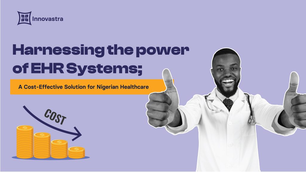 EHR: A Cost-Effective Solution for Nigerian Healthcare